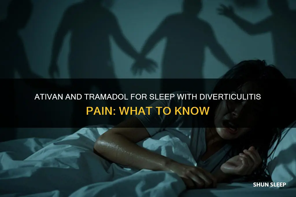 will ativan and tramadol help you sleep with diverticulitis pain