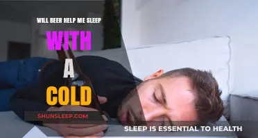 Can Beer Aid Sleep When You Have a Cold? Facts Revealed