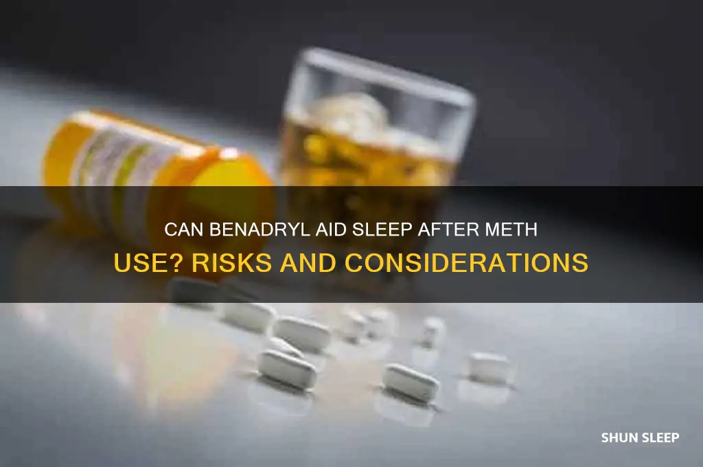 will benadryl help me sleep after doing meth