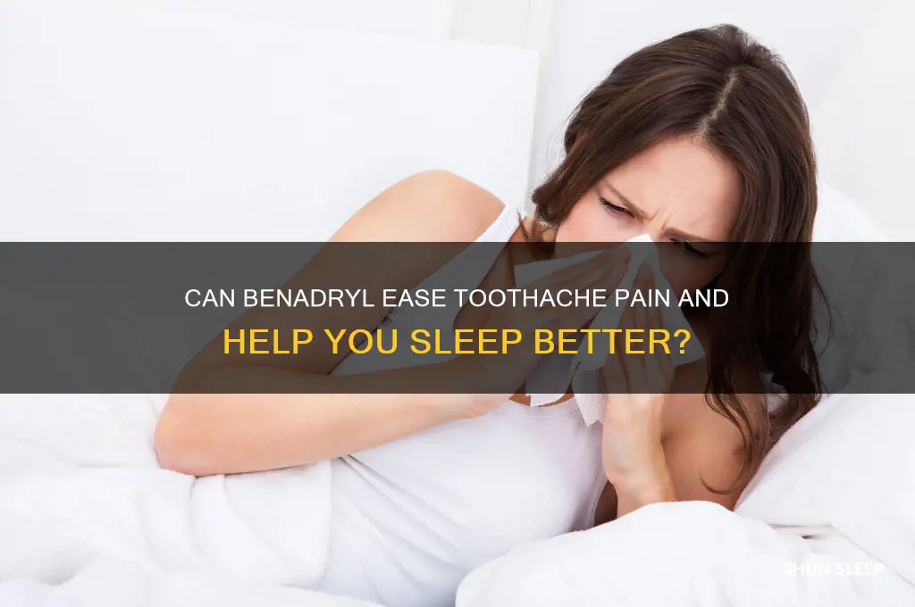 will benadryl help you sleep with a toothache