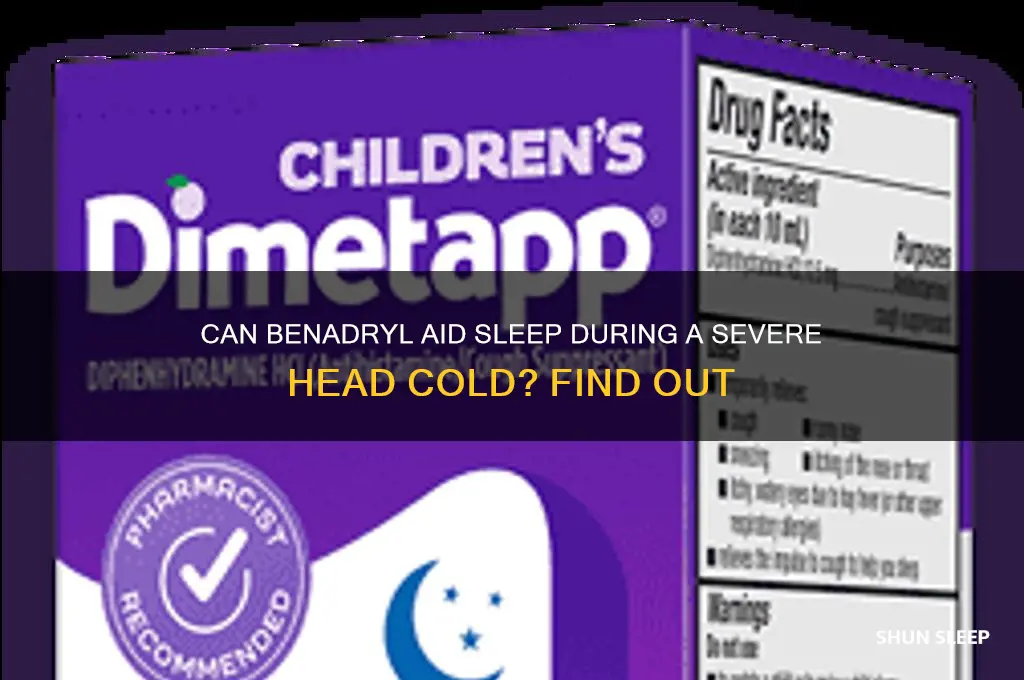 will benedryl help me sleep with a bad head cold