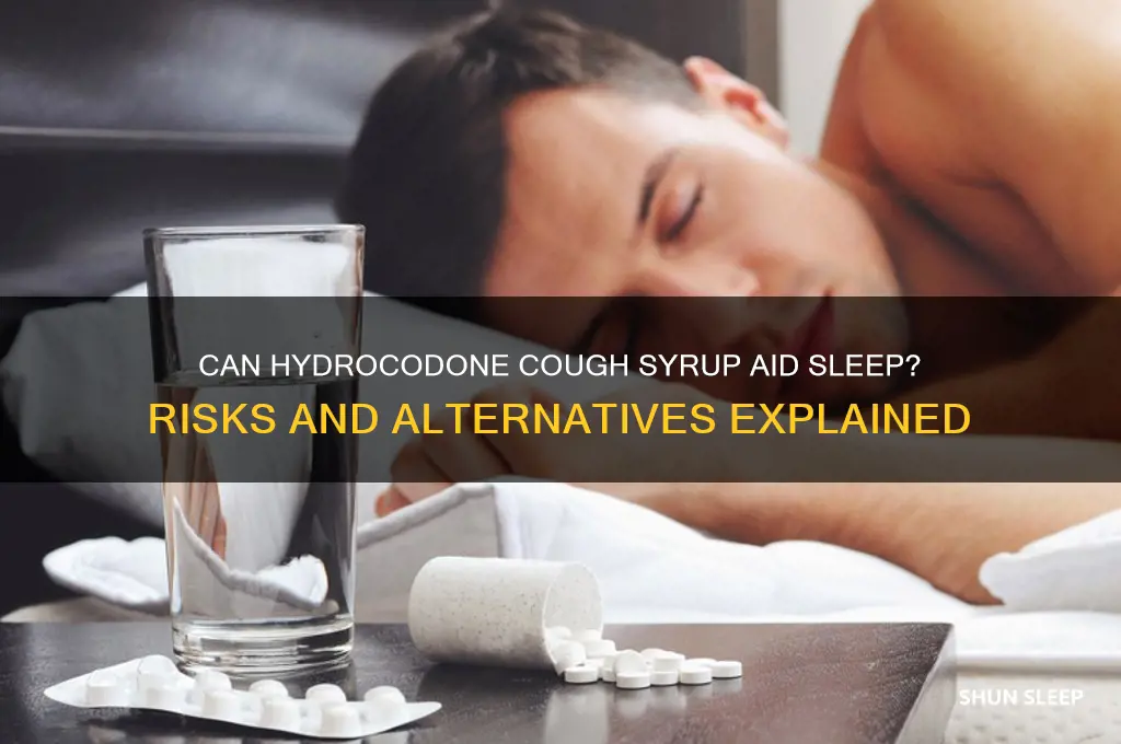 will cough syrup with hydrocodone help me sleep