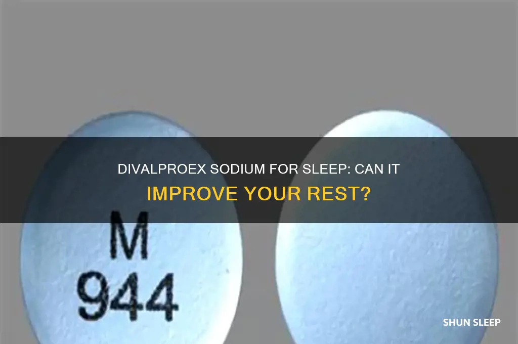 will divalproex sodium help you sleep better