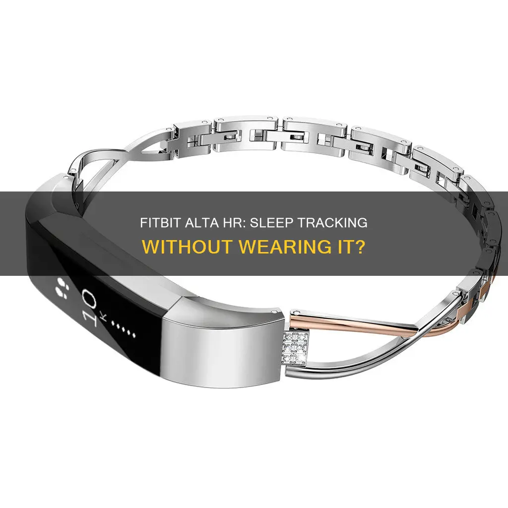 will fitbit alta hr track sleep when not on wrist