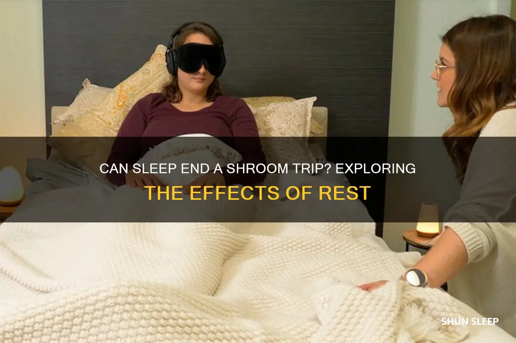 will going to sleep get rid of a shroom trip