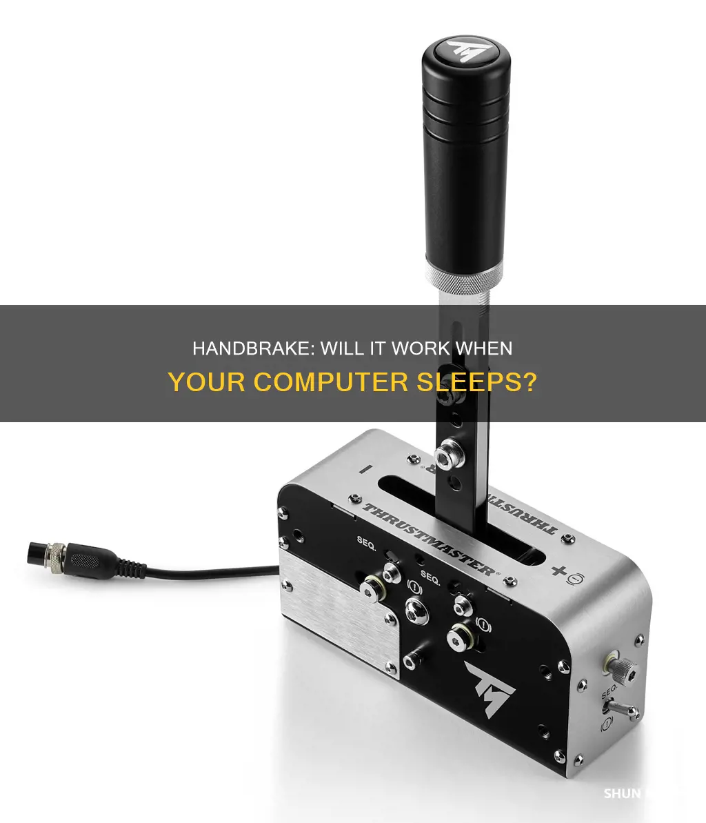 will handbrake continue working when computer sleeps