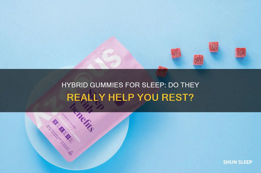 will hybrid gummies help you sleep