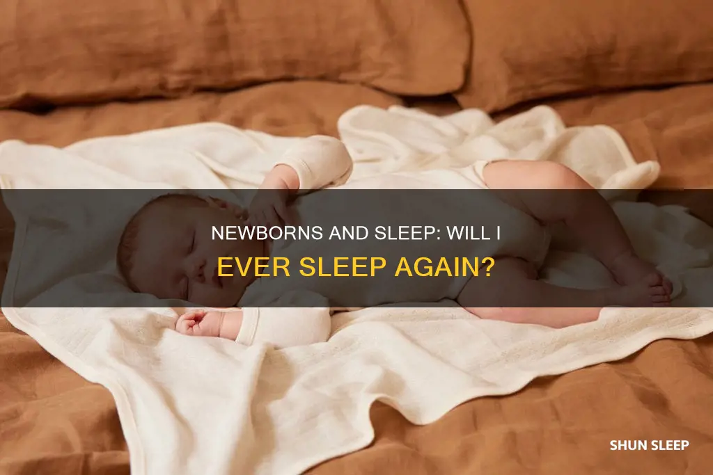 will i ever sleep again newborn