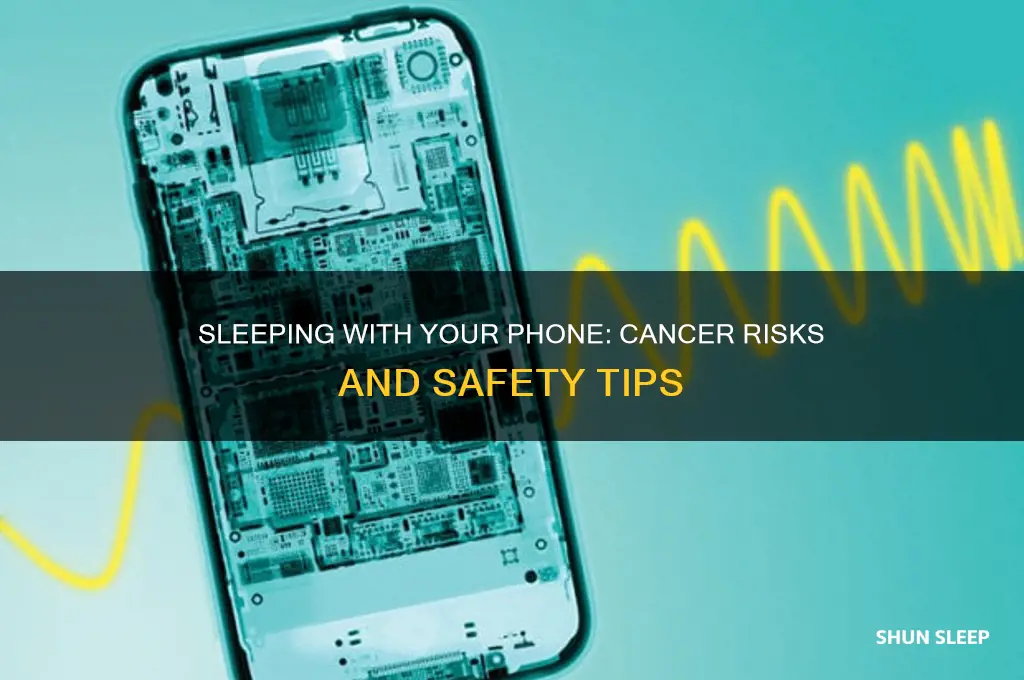 will i get cancer if i sleep with my phone