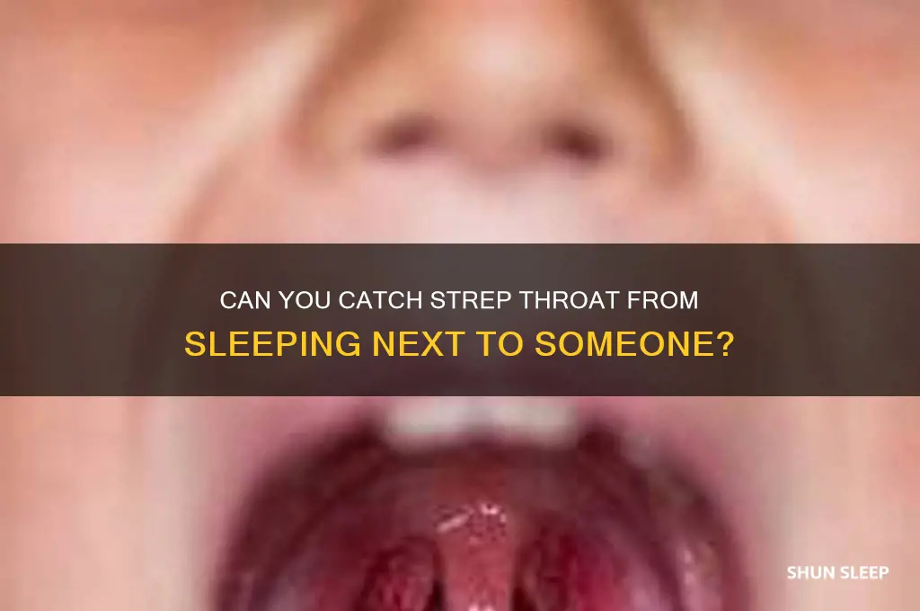 will i get strep throat sleeping next to someone
