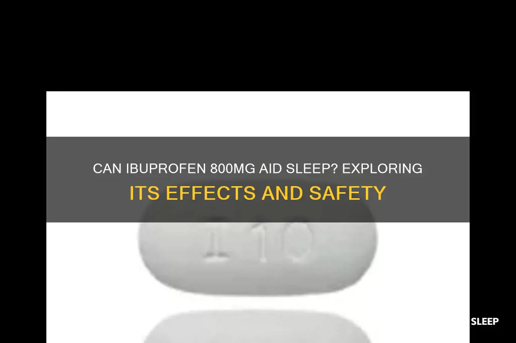 will ibuprofen 800 help me sleep