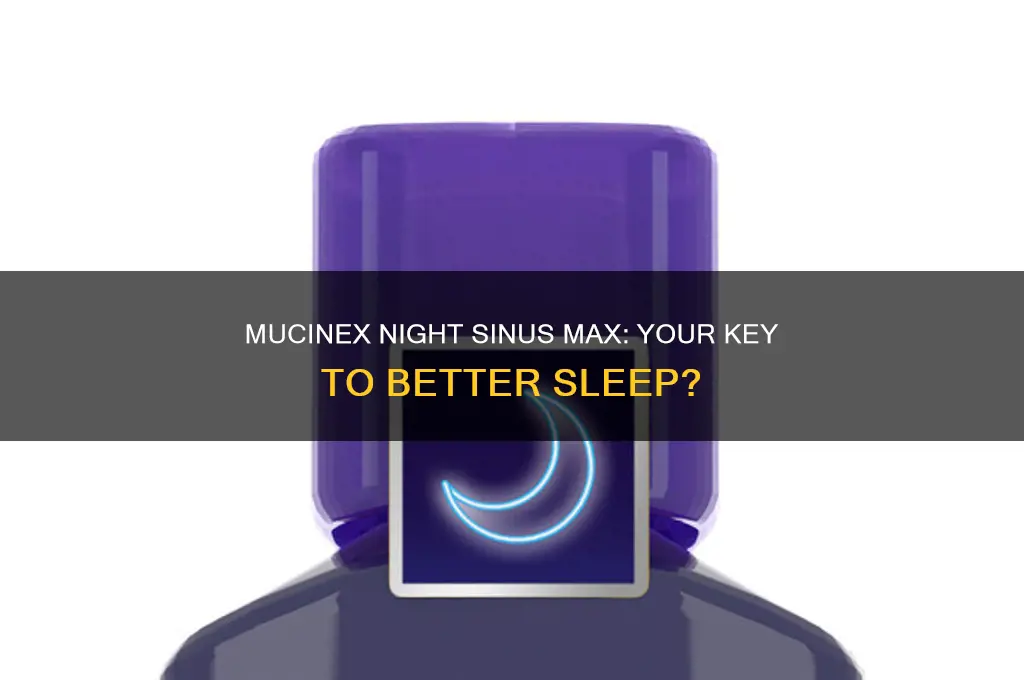 will mucinex night sinus max help you sleep