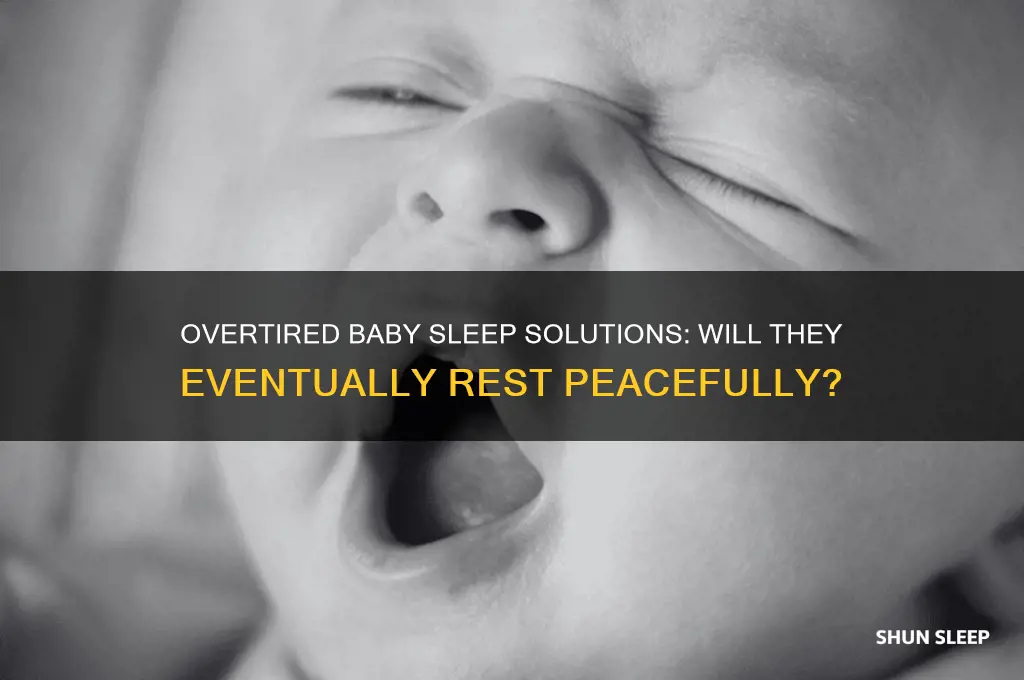 will my overtired baby eventually sleep