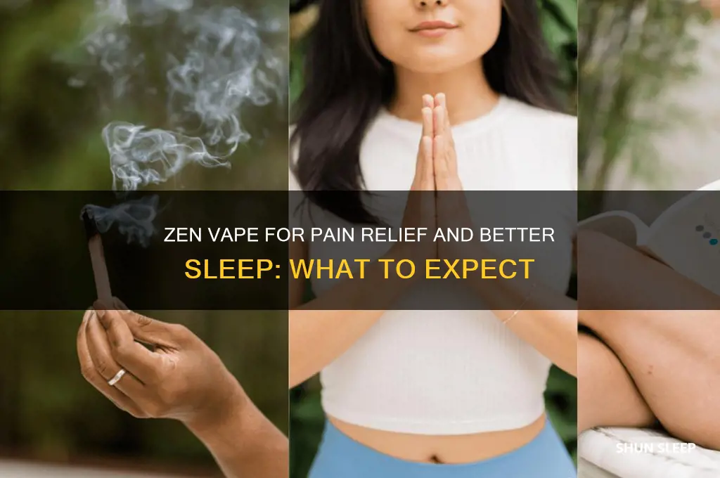 will my zen vape help with pain and sleep