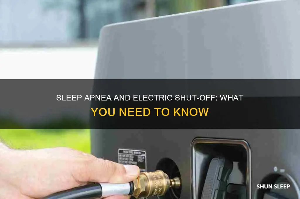 will sleep apnea keep me from getting electric shut off