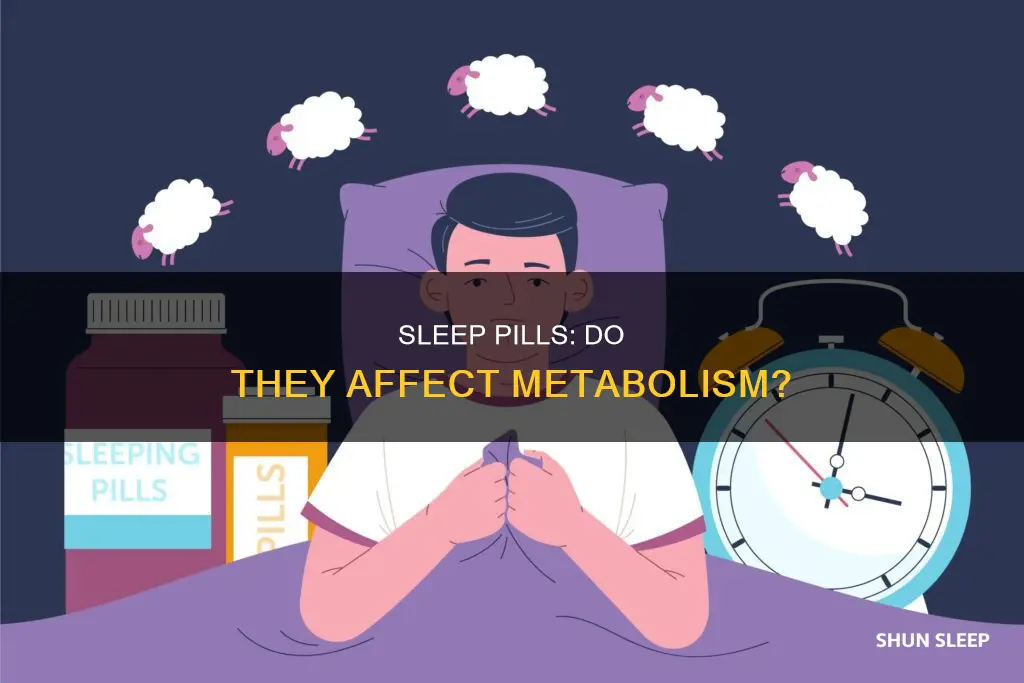 will sleep pills slow my metabolism