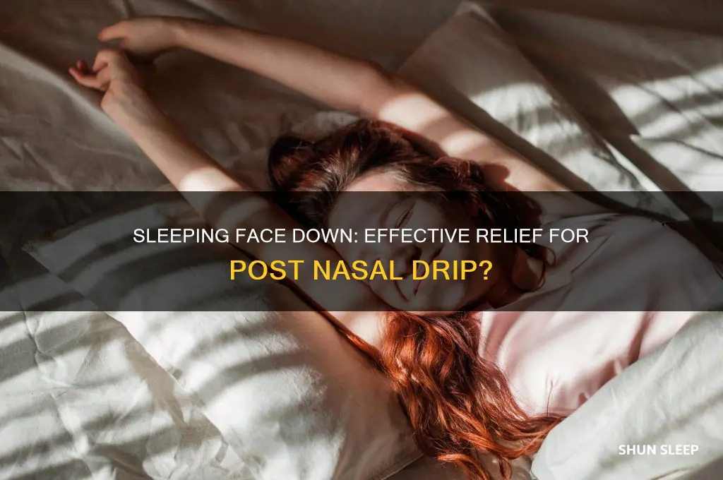 will sleeping face down help post nasal drip
