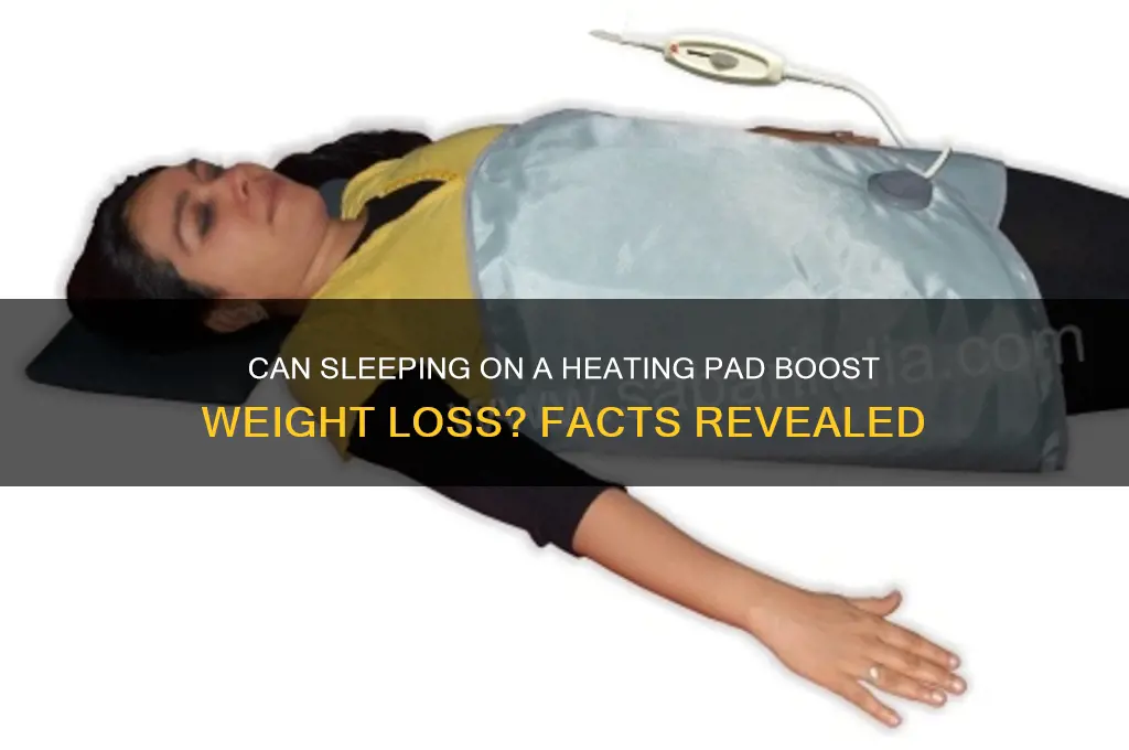 will sleeping on a heating pad help you lose weight