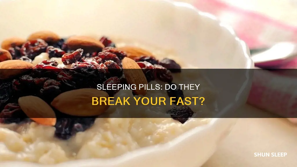 will sleeping pills break a fast