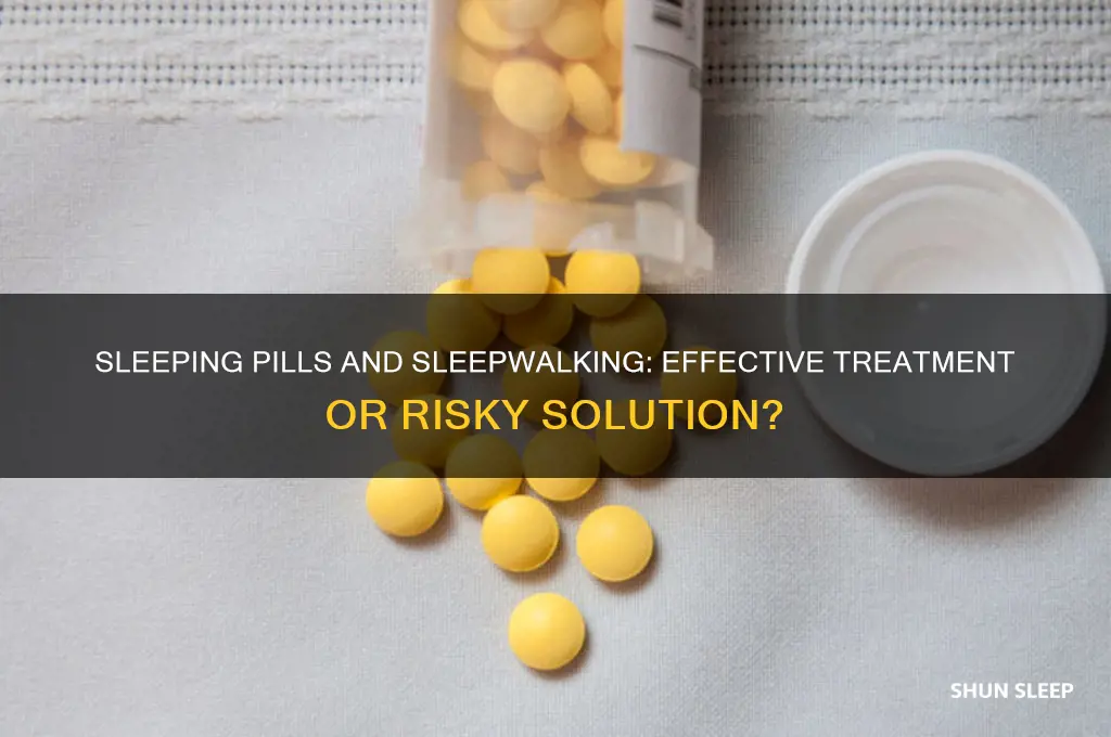 will sleeping pills help from sleepwalking