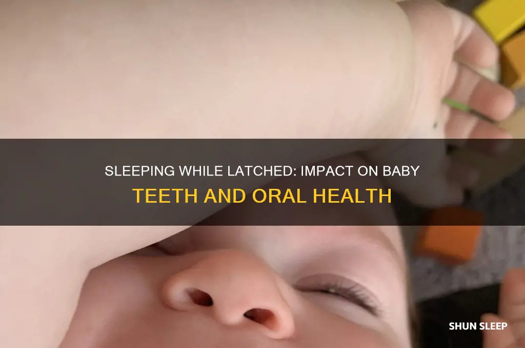 will sleeping while latched mess up baby teeth