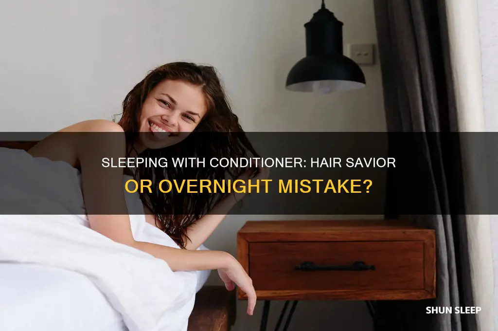 will sleeping with conditioner in help my hair