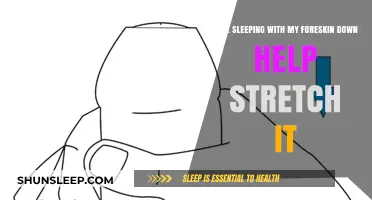 Sleeping with Foreskin Down: Effective Stretching Technique or Myth?