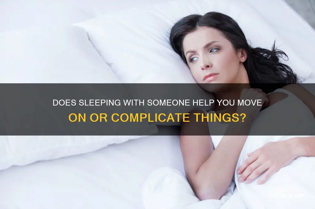 will sleeping with someone get them out of your system