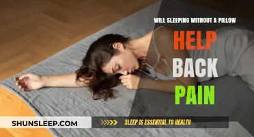 Sleeping Without a Pillow: Can It Alleviate Your Back Pain?