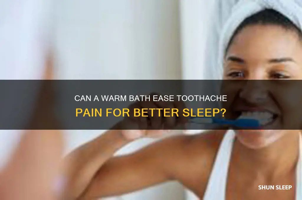 will taking a bath help sleep with a toothache