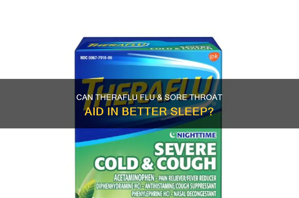 will theraflu flu and sore throat help me sleep