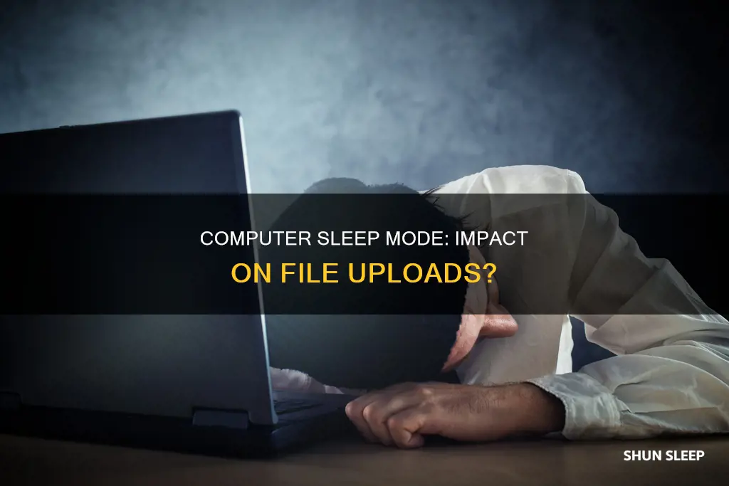 will uploads still work if computer goes to sleep