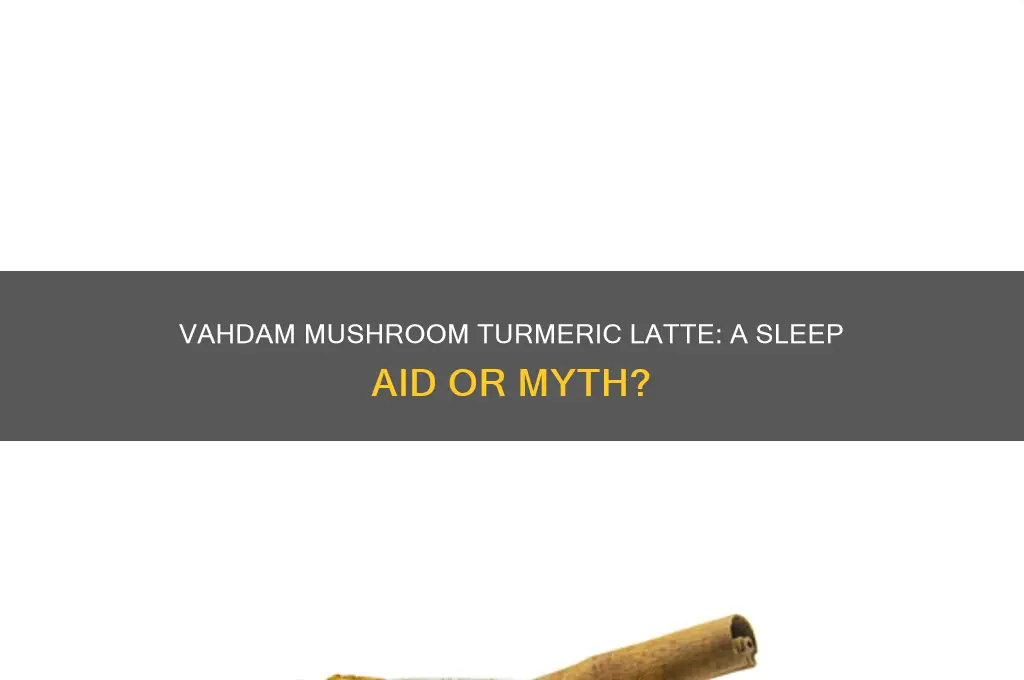 will vahdam mushroom turmeric latte help me sleep
