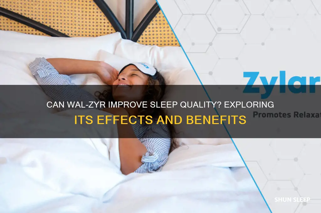 will wal-zyr help me sleep
