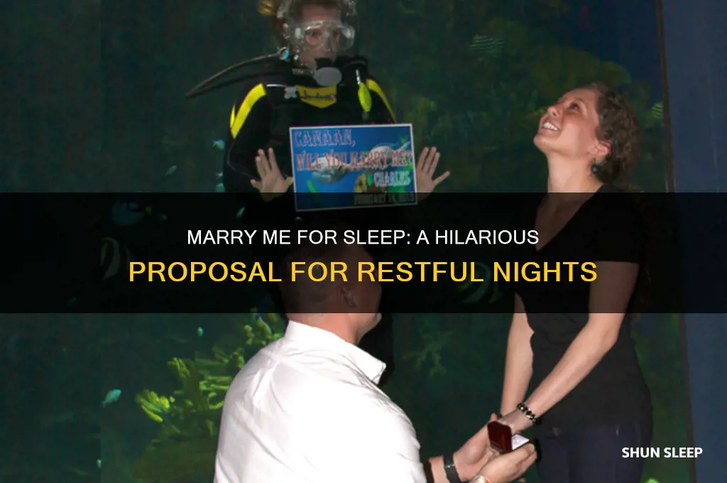 will you marry me so i can get some sleep