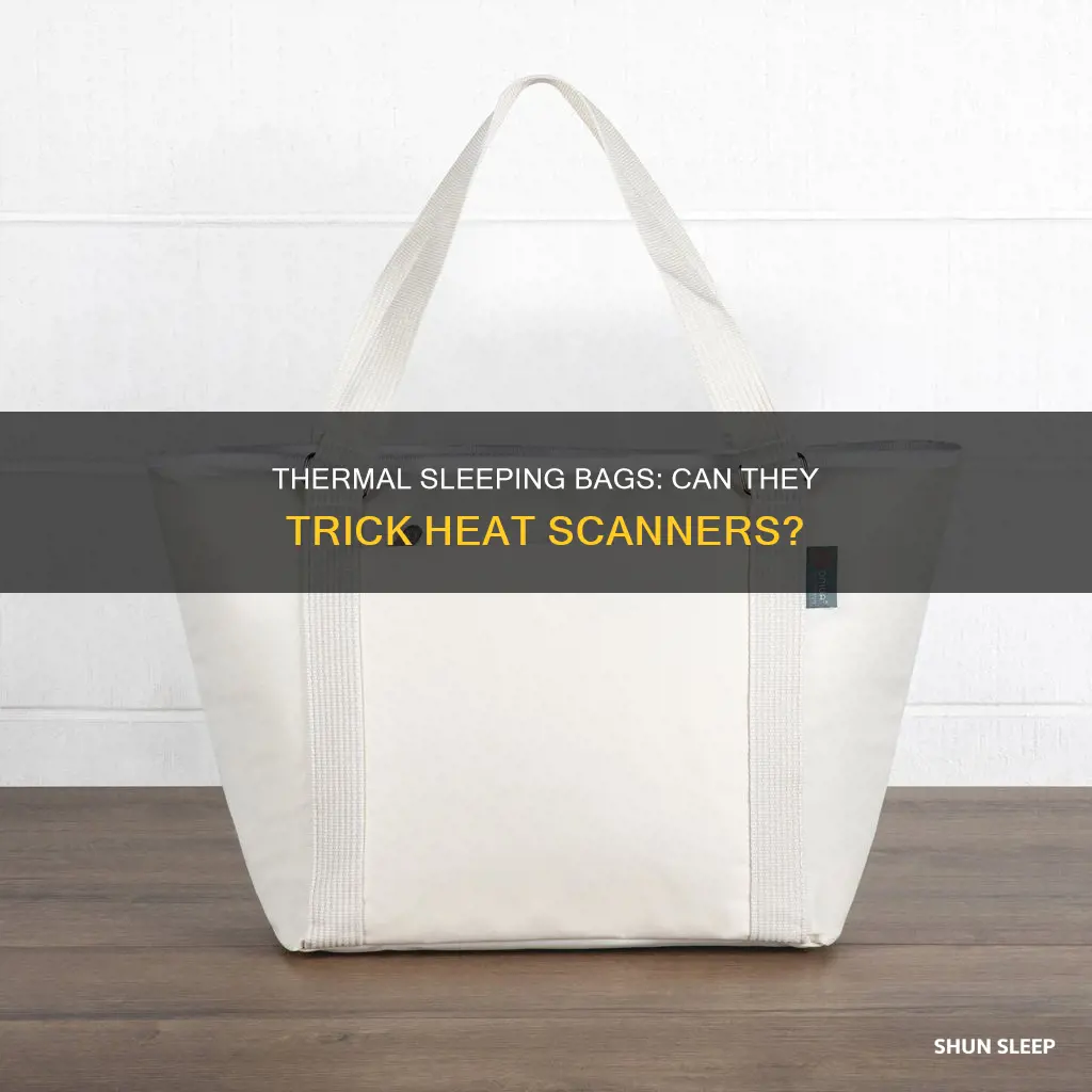 would a thermal sleeping bag fool a heat scanner
